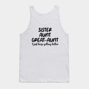 sister aunt great-aunt i just keep getting better Tank Top